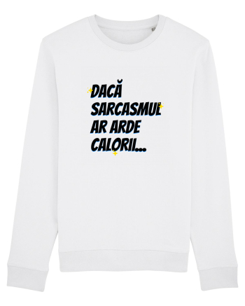 Dacă sarcasmul ar arde calorii White