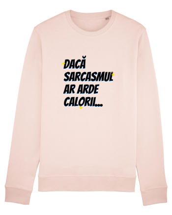 Dacă sarcasmul ar arde calorii Candy Pink