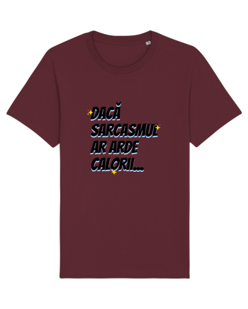 Dacă sarcasmul ar arde calorii Burgundy