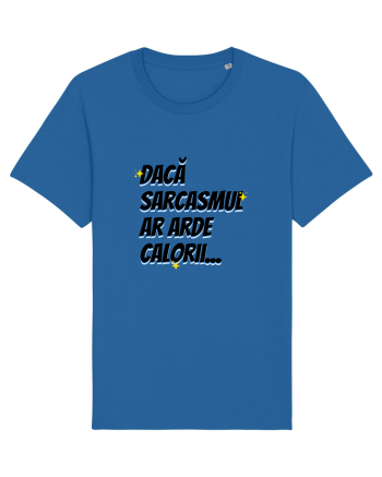 Dacă sarcasmul ar arde calorii Royal Blue