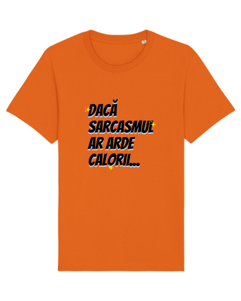Dacă sarcasmul ar arde calorii Bright Orange