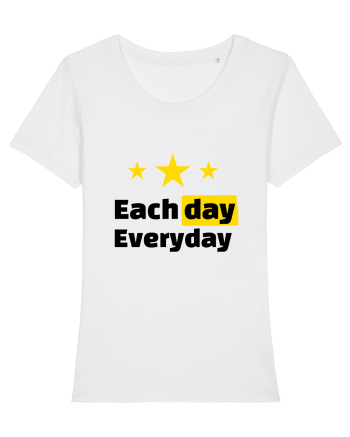 Each day. Everyday.  White