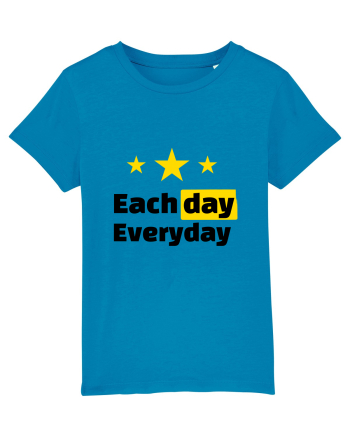Each day. Everyday.  Azur