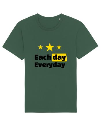 Each day. Everyday.  Bottle Green