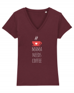 Mama needs coffee. Tricou mânecă scurtă guler V Damă Evoker