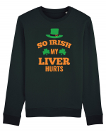 So Irish My Liver Hurts Bluză mânecă lungă Unisex Rise