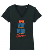 Why You Have To Be Mad It's Only A Game Tricou mânecă scurtă guler V Damă Evoker