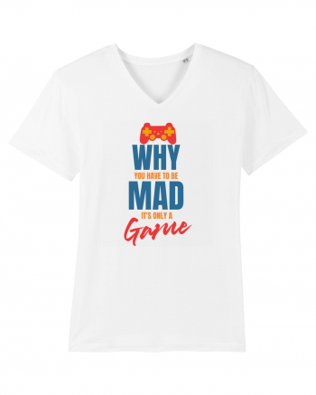 Why You Have To Be Mad It's Only A Game White