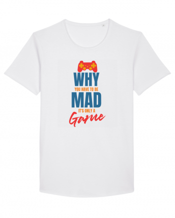 Why You Have To Be Mad It's Only A Game White