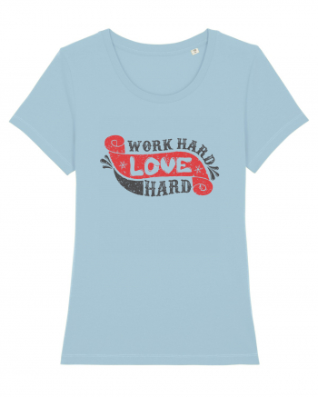 Work Hard Love Hard Sky Blue