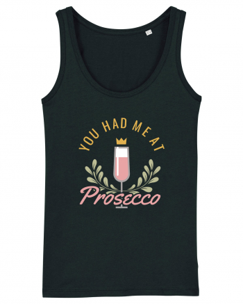 You Had Me At Prosecco Black