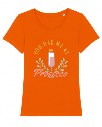 You Had Me At Prosecco Bright Orange