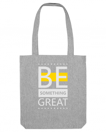 Be Something Great Heather Grey