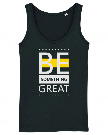 Be Something Great Black