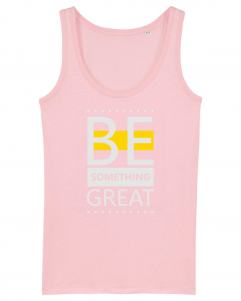 Be Something Great Cotton Pink