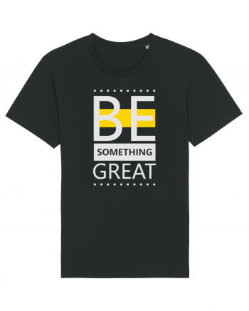 Be Something Great Black