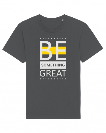 Be Something Great Anthracite