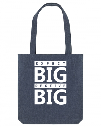 Expect Big Receive Big Midnight Blue