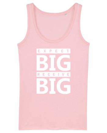 Expect Big Receive Big Cotton Pink