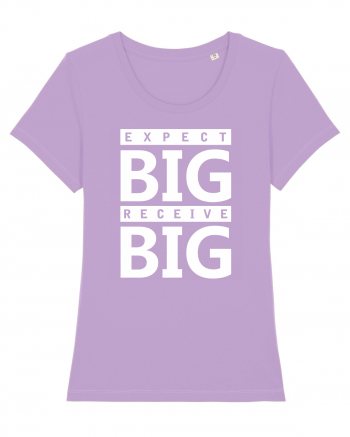 Expect Big Receive Big Lavender Dawn