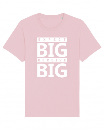 Expect Big Receive Big Cotton Pink