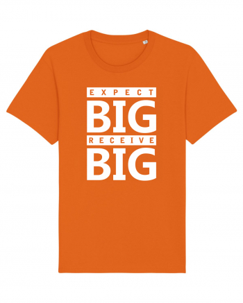 Expect Big Receive Big Bright Orange