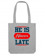 He Is Never Late Sacoșă textilă