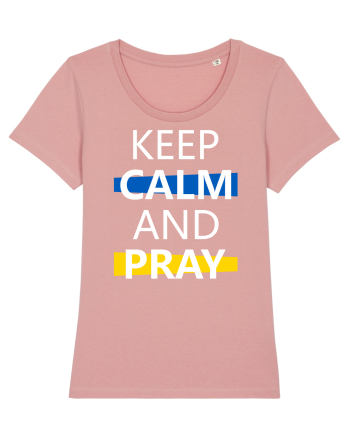Keep Calm And Pray Canyon Pink