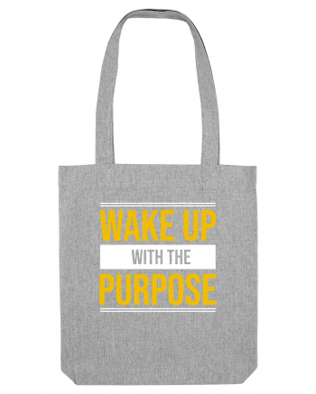 Wake Up With A Purpose Heather Grey