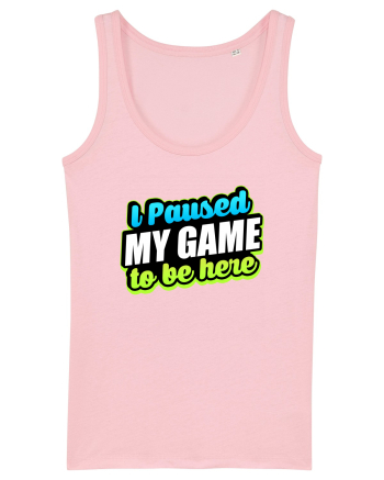 I paused my game to be here Cotton Pink