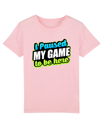 I paused my game to be here Cotton Pink