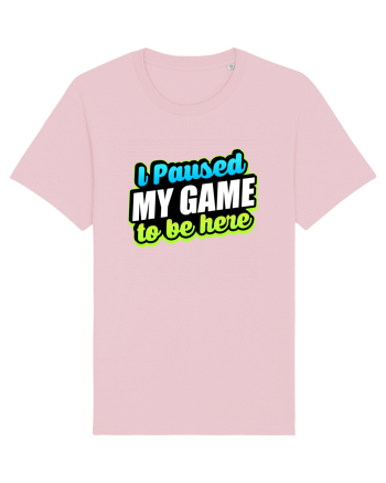 I paused my game to be here Cotton Pink