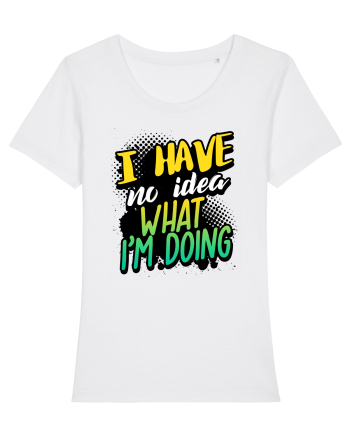 I have no idea what i'm doing White