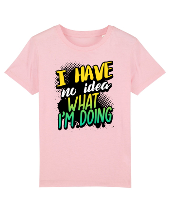 I have no idea what i'm doing Cotton Pink