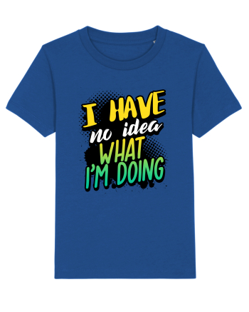 I have no idea what i'm doing Majorelle Blue