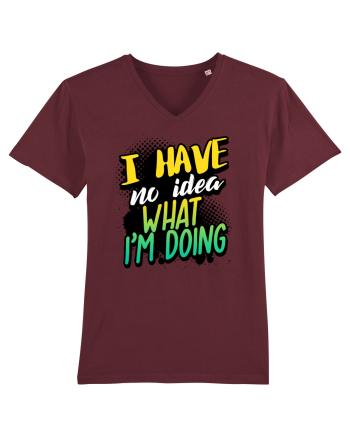 I have no idea what i'm doing Burgundy