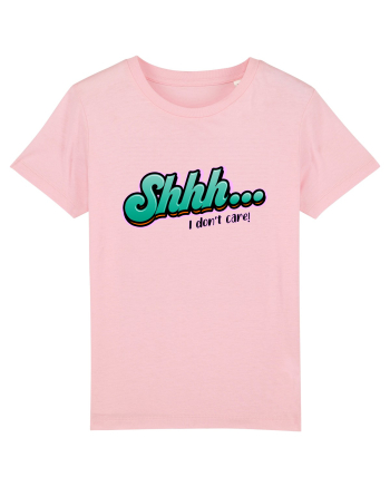 Shhh... I don't care Cotton Pink