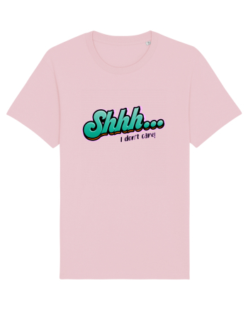 Shhh... I don't care Cotton Pink