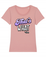 That's What.   -she Tricou mânecă scurtă guler larg fitted Damă Expresser