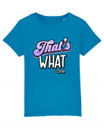 That's What.   -she Tricou mânecă scurtă  Copii Mini Creator