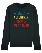 Be a VOLODIMIR, not a VLADIMIR Bluză mânecă lungă Unisex Rise