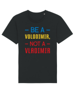 Be a VOLODIMIR, not a VLADIMIR Tricou mânecă scurtă Unisex Rocker