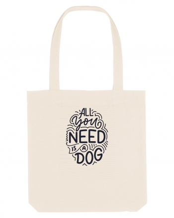 All You Need Is A Dog Natural