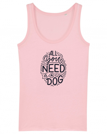 All You Need Is A Dog Cotton Pink