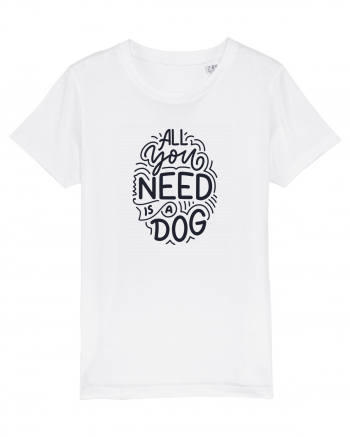 All You Need Is A Dog White