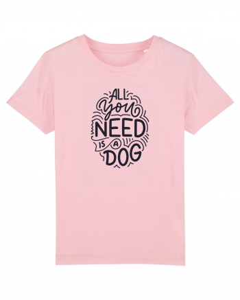 All You Need Is A Dog Cotton Pink