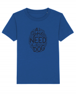 All You Need Is A Dog Tricou mânecă scurtă  Copii Mini Creator