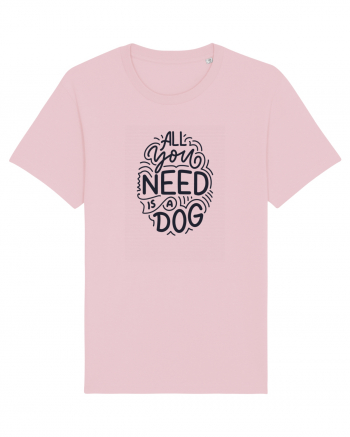 All You Need Is A Dog Cotton Pink