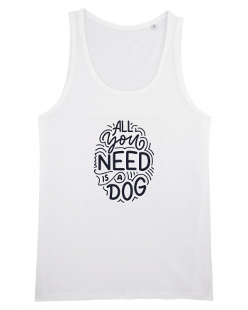 All You Need Is A Dog White