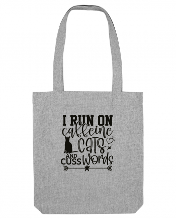 I Run On Caffeine, Cats And Cuss Words Heather Grey